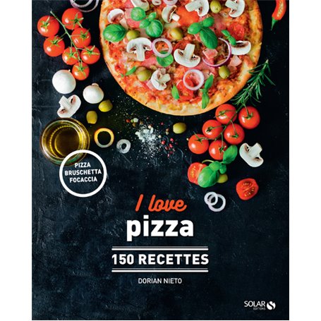 I love pizza - 150 recettes