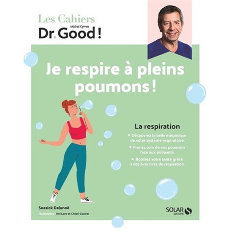 Les cahiers Dr Good ! Je respire à pleins poumons - La respiration