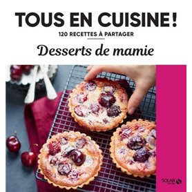 Desserts de mamie - 120 recettes à partager