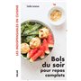 Bols du soir pour repas complets - Les indispensables en cuisine