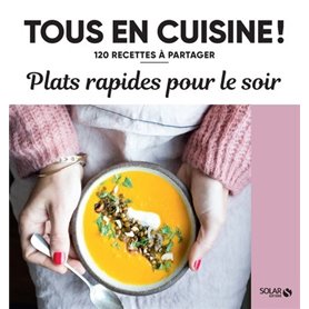 Plats rapides pour le soir - 120 recettes à partager