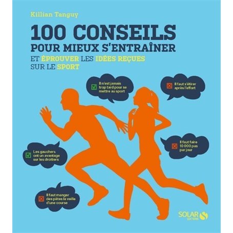 100 conseils pour mieux s'entrainer et éprouver les idées reçues sur le sport