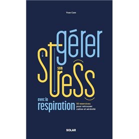 Gérer son stress avec la respiration