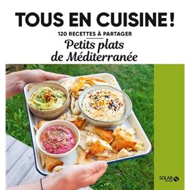 Petits plats de la Méditerranée - 120 recettes à partager