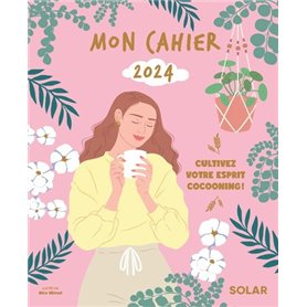 Mon cahier 2024 - Cultivez votre esprit cocooning !