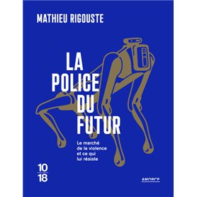 La police du futur - Le marché de la violence et ce qui lui résiste