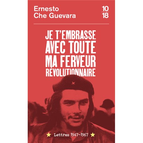 Je t'embrasse avec toute ma ferveur révolutionnaire : lettres 1947-1967