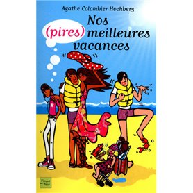 Nos (pires) meilleures vacances