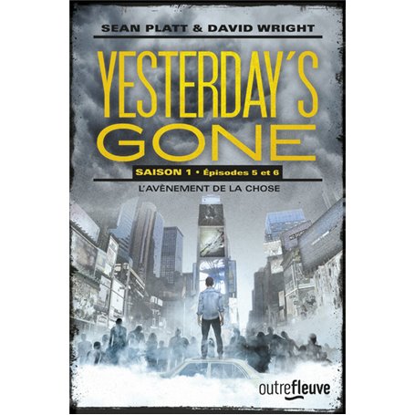 Yesterday's gone - saison 1 - épisode 5 et 6 L'avènement de la chose