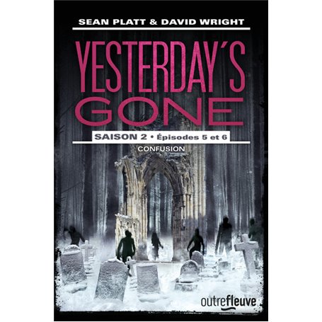 Yesterday's gone - Saison 2 - épisodes 5 et 6 Confusion