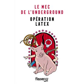 Le Mec de l'Underground - tome 2 Opération latex