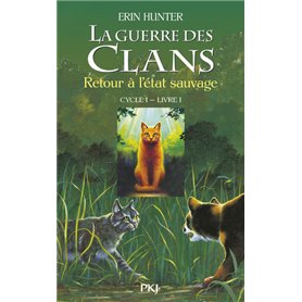 La guerre des Clans cycle I - tome 1 Retour à l'état sauvage