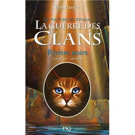 La guerre des Clans cycle III Le pouvoir des étoiles - tome 2 Rivière noire