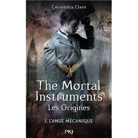The Mortal Instruments - Les Origines - tome 1 L'ange mécanique