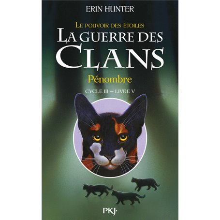 La guerre des Clans - cycle III Le pouvoir des étoiles - tome 5 Pénombre