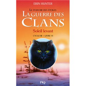 La guerre des Clans - cycle III Le pouvoir des étoiles - tome 6 Soleil levant