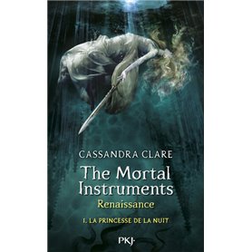 The Mortal Instruments - Renaissance - tome 1 La princesse de la nuit