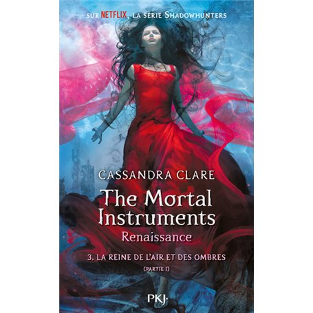 The Mortal Instruments, renaissance - tome 3 La Reine de l'air et des ombres - partie 1