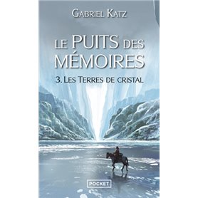 Le puits des mémoires - tome 3 Les terres de cristal