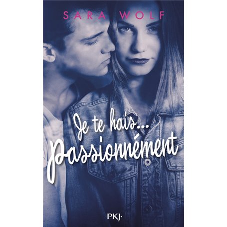 Je te hais... passionnément - tome 1