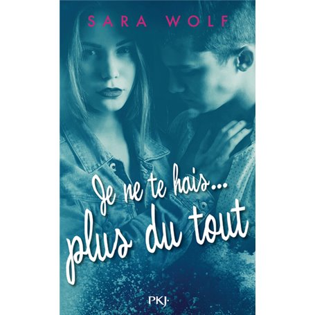 Je ne te hais plus du tout - tome 3