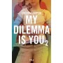 My Dilemma is You - tome 2