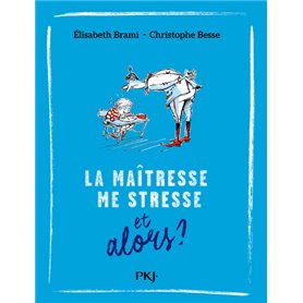 La maîtresse me stresse et alors ? - tome 1