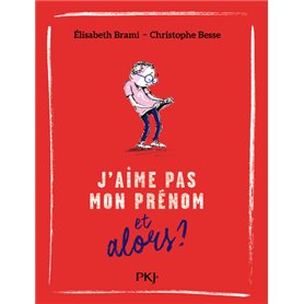 J'aime pas mon prénom et alors ? - tome 3