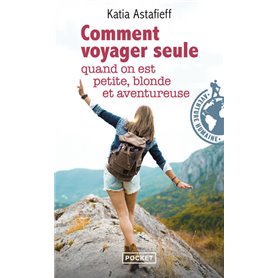 Comment voyager seule quand on est petite, blonde et aventureuse