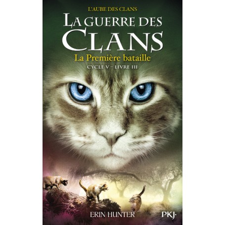 La guerre des Clans - cycle V L'aube des clans - tome 3 La Première bataille