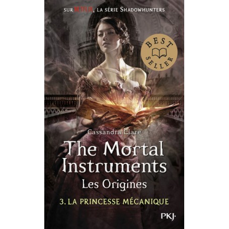 The Mortal Instruments - Les origines - tome 3 La princesse mécanique