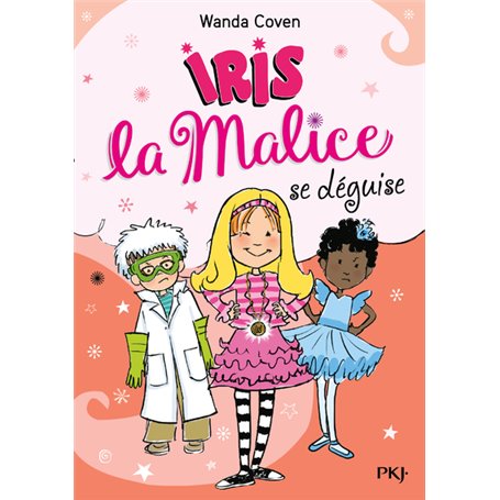 Iris la Malice - tome 4 Se déguise