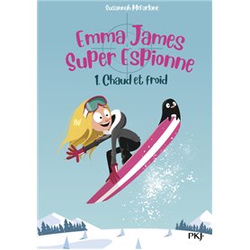 Emma James Super Espionne - tome 1 Chaud et froid