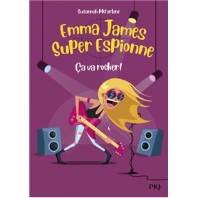 Emma James Super espionne - tome 4 Ca va rocker !