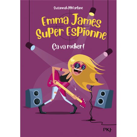 Emma James Super espionne - tome 4 Ca va rocker !