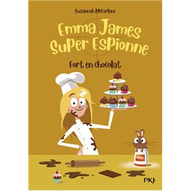 Emma James, super espionne - tome 5 Fort en chocolat