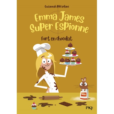 Emma James, super espionne - tome 5 Fort en chocolat