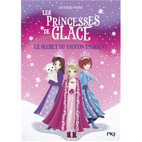 Les princesses de glace - tome 1 Le secret du faucon d'argent