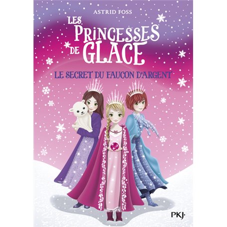 Les princesses de glace - tome 1 Le secret du faucon d'argent