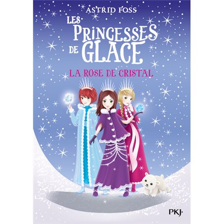 Les princesses de glace - tome 2 La rose de cristal