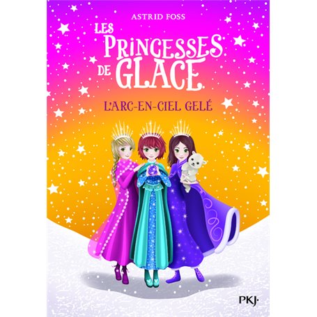 Les princesses de glace - tome 3 L'arc-en-ciel gelé