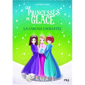 Les princesses de glace - tome 4 La cascade enchantée