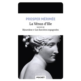 La Vénus d'Ille suivie de Djoumâne et Les sorcières espagnoles