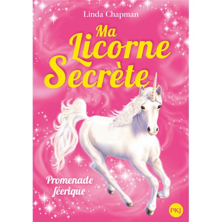 Ma licorne secrète - tome 3 Promenade féérique