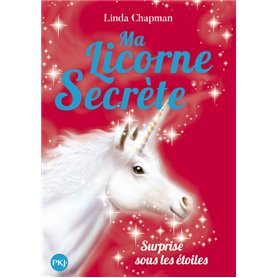 Ma licorne secrète - tome 4 Surprise sous les étoiles