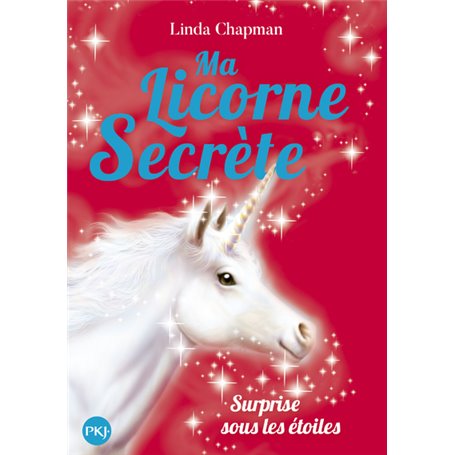 Ma licorne secrète - tome 4 Surprise sous les étoiles