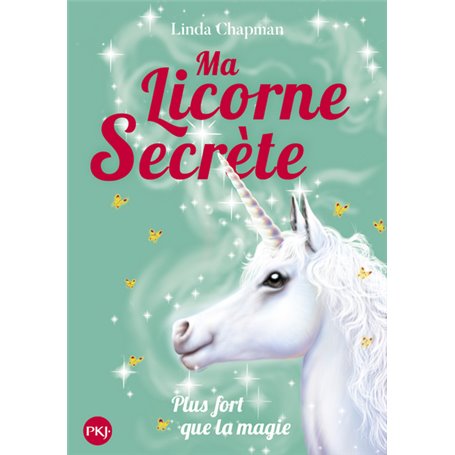 Ma licorne secrète - tome 5 Plus fort que la magie