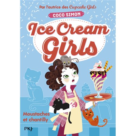 Ice Cream Girls - tome 3 Moustaches et chantilly