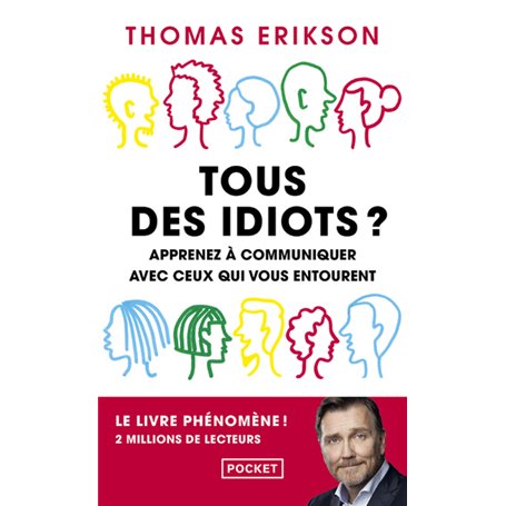 Tous des idiots ? - Apprenez a communiquer avec ceux qui vous entourent