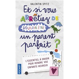 Et si vous arrêtiez de vouloir être un parent parfait